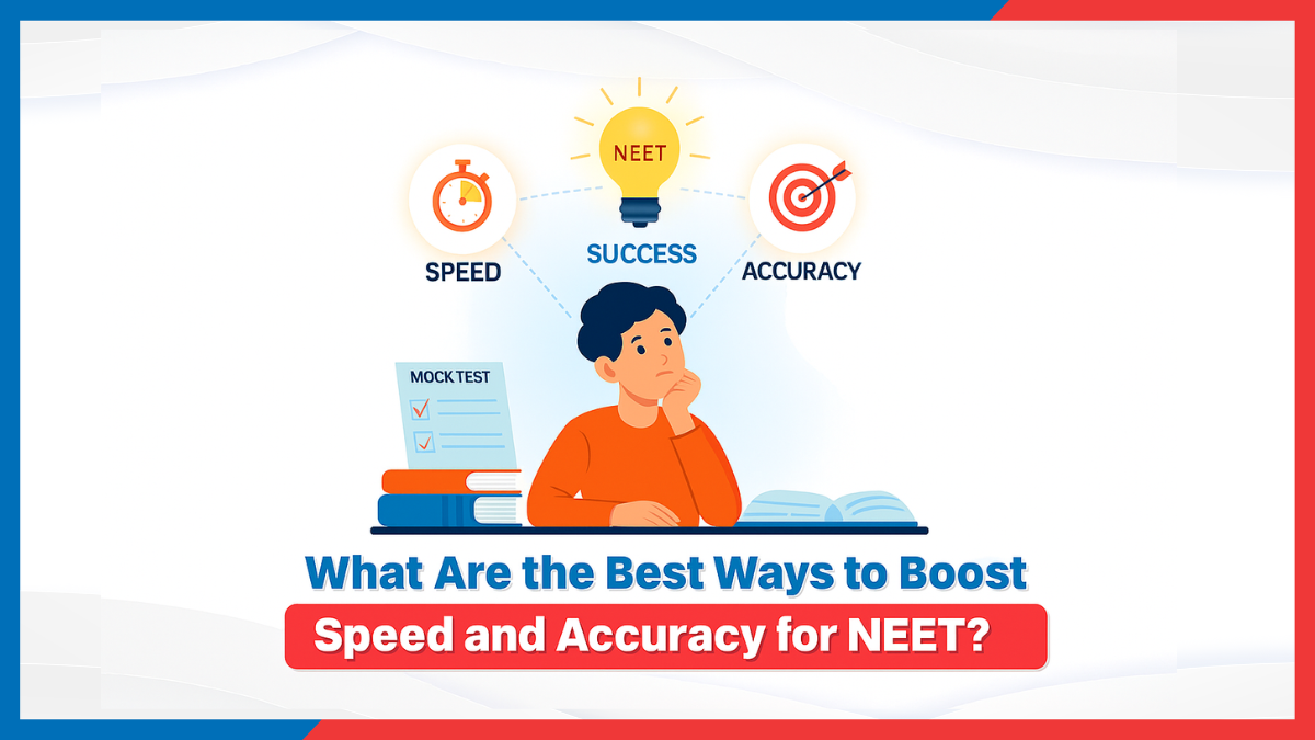 What Are the Best Ways to Boost Speed and Accuracy for NEET.png